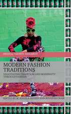 Modern Fashion Traditions: Negotiating Tradition and Modernity through Fashion