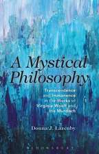 A Mystical Philosophy: Transcendence and Immanence in the Works of Virginia Woolf and Iris Murdoch