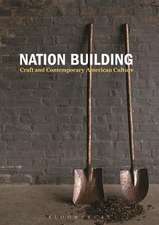 Nation Building: Craft and Contemporary American Culture