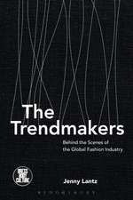 The Trendmakers: Behind the Scenes of the Global Fashion Industry