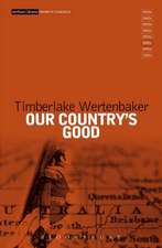 Our Country's Good: Based on the novel 'The Playmaker' by Thomas Keneally