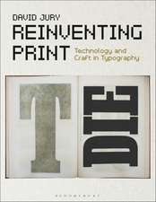 Reinventing Print: Technology and Craft in Typography