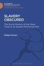 Slavery Obscured: The Social History of the Slave Trade in an English Provincial Port