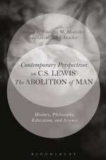 Contemporary Perspectives on C.S. Lewis' 'The Abolition of Man': History, Philosophy, Education, and Science