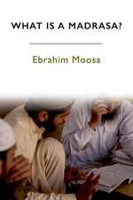 Moosa, E: What is a Madrasa?