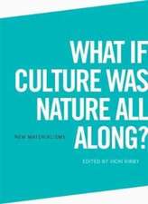 What If Culture Was Nature All Along?