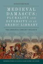 Medieval Damascus: Plurality and Diversity in an Arabic Library