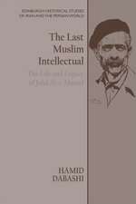 Dabashi, H: The Last Muslim Intellectual