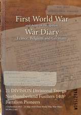 21 DIVISION Divisional Troops Northumberland Fusiliers 14th Battalion Pioneers