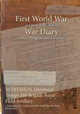 34 DIVISION Divisional Troops 160 Brigade Royal Field Artillery