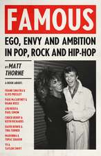 Famous: Ego, Envy and Ambition in Pop, Rock and Hip-Hop