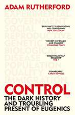 Control: The Dark History and Troubling Present of Eugenics