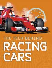 TECH BEHIND RACING CARS THE