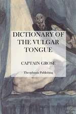 Dictionary of the Vulgar Tongue