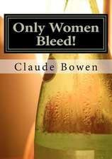 Only Women Bleed!