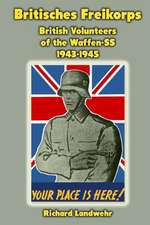 Britisches Freikorps: British Volunteers of the Waffen-SS 1943-1945