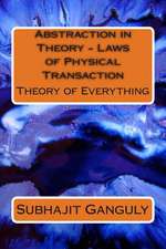 Abstraction in Theory - Laws of Physical Transaction