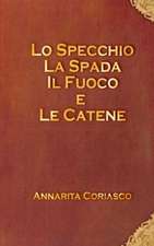 Lo Specchio, La Spada, Il Fuoco E Le Catene