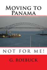 Moving to Panama - Not for Me!