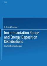 Ion Implantation Range and Energy Deposition Distributions: Volume 2: Low Incident Ion Energies