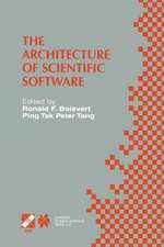 The Architecture of Scientific Software: IFIP TC2/WG2.5 Working Conference on the Architecture of Scientific Software October 2–4, 2000, Ottawa, Canada