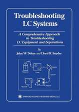 Troubleshooting LC Systems: A Comprehensive Approach to Troubleshooting LC Equipment and Separations