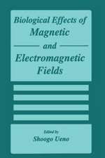 Biological Effects of Magnetic and Electromagnetic Fields