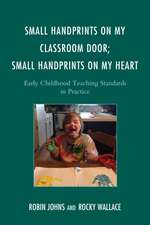 Small Handprints on My Classroom Door; Small Handprints on My Heart