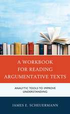 A Workbook for Reading Argumentative Texts: Analytic Tools to Improve Understanding