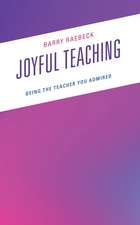 Joyful Teaching: Being the Teacher You Admired