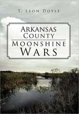 Arkansas County Moonshine Wars