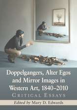 Doppelgangers, Alter Egos and Mirror Images in Western Art, 1840-2010