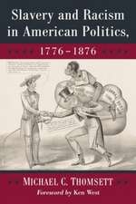 Thomsett, M: Slavery and Racism in American Politics, 1776-1