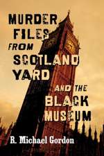 Murder Files from Scotland Yard and the Black Museum