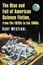 Westfahl, G: Rise and Fall of American Science Fiction, from