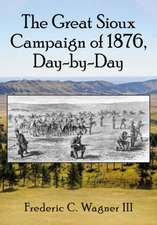 The Great Sioux Campaign of 1876, Day-by-Day