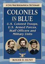 Colonels in Blue--U.S. Colored Troops, U.S. Armed Forces, Staff Officers and Special Units