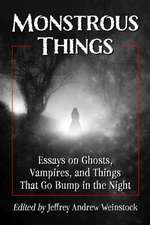 Monstrous Things : Essays on Ghosts, Vampires, and Things That Go Bump in the Night