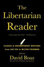 The Libertarian Reader: Classic & Contemporary Writings from Lao-Tzu to Milton Friedman