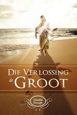 Die Verlossing Is Groot