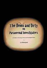 Velazquez, L: Down and Dirty on Paranormal Investigators