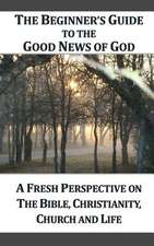 A Beginner's Guide to the Good News of God