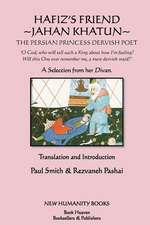 Hafiz's Friend: The Persian Princess Dervish Poet