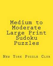 Medium to Moderate Large Print Sudoku Puzzles