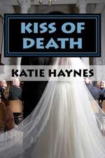 Kiss of Death: Katie Knew as a Child, Someday She Would Be a Writer. as an Abused Child Herself She Felt That to Stop Abuse, You Must