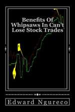 Benefits of Whipsaws in Can't Lose Stock Trades