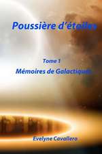 Poussiere D'Etoiles: Memoires de Galactiques