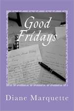 Good Fridays: A Moment in Time