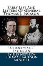 Early Life and Letters of General Thomas J. Jackson