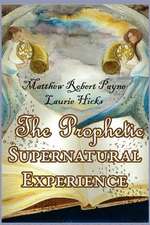 The Prophetic Supernatural Experience